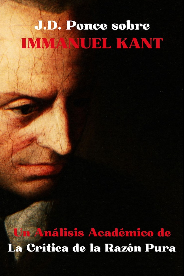 Copertina del libro per J.D. Ponce sobre Immanuel Kant: Un Análisis Académico de la Crítica de la Razón Pura