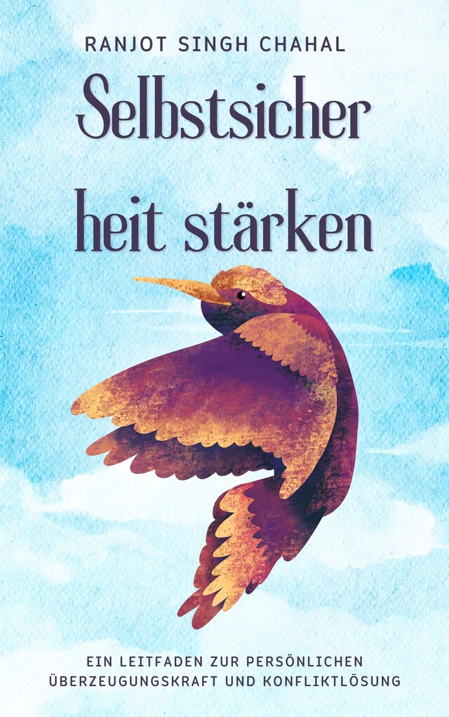 Book cover for Selbstsicherheit stärken: Ein Leitfaden zur persönlichen Überzeugungskraft und Konfliktlösung