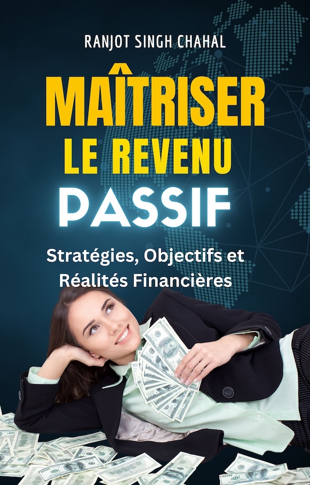 Boekomslag van Maîtriser le Revenu Passif: Stratégies, Objectifs et Réalités Financières