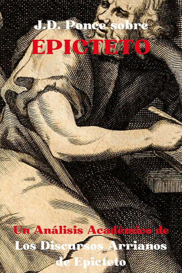 Copertina del libro per J.D. Ponce sobre Epicteto: Un Análisis Académico de Los Discursos Arrianos de Epicteto