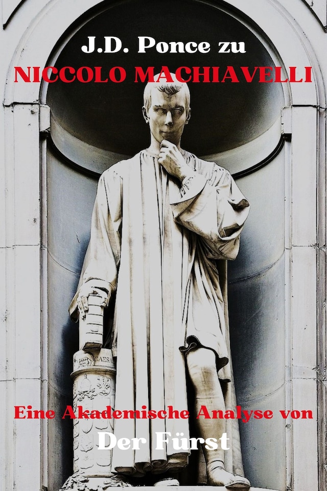 Portada de libro para J.D. Ponce zu Niccolo Machiavelli: Eine Akademische Analyse von Der Fürst