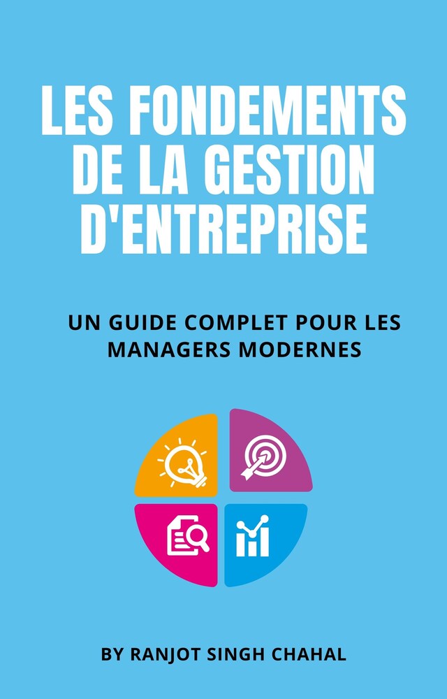 Book cover for Les Fondements de la Gestion d'Entreprise : Un Guide Complet pour les Managers Modernes