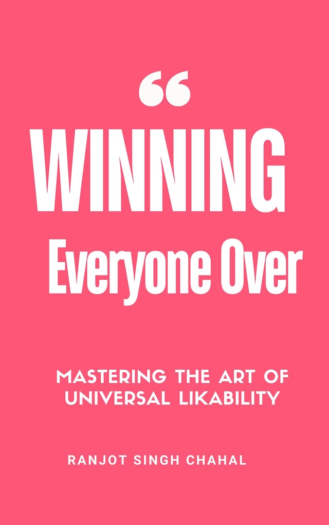 Book cover for Winning Everyone Over: Mastering the Art of Universal Likability
