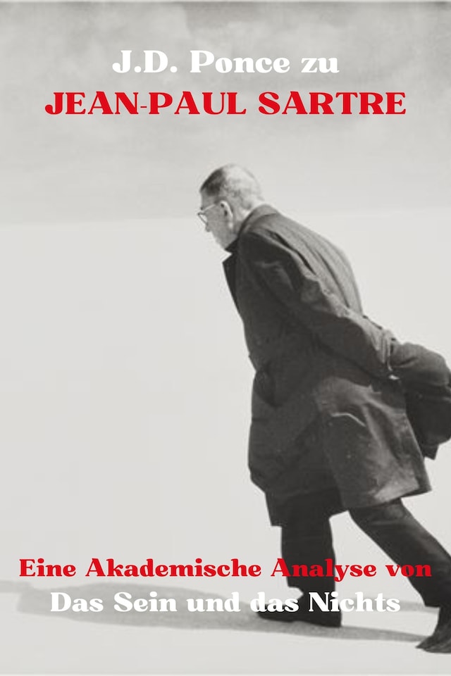 Portada de libro para J.D. Ponce zu Jean-Paul Sartre: Eine Akademische Analyse von Das Sein und das Nichts