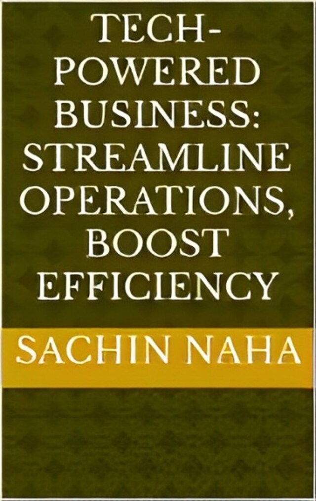 Book cover for Tech-Powered Business: Streamline Operations, Boost Efficiency