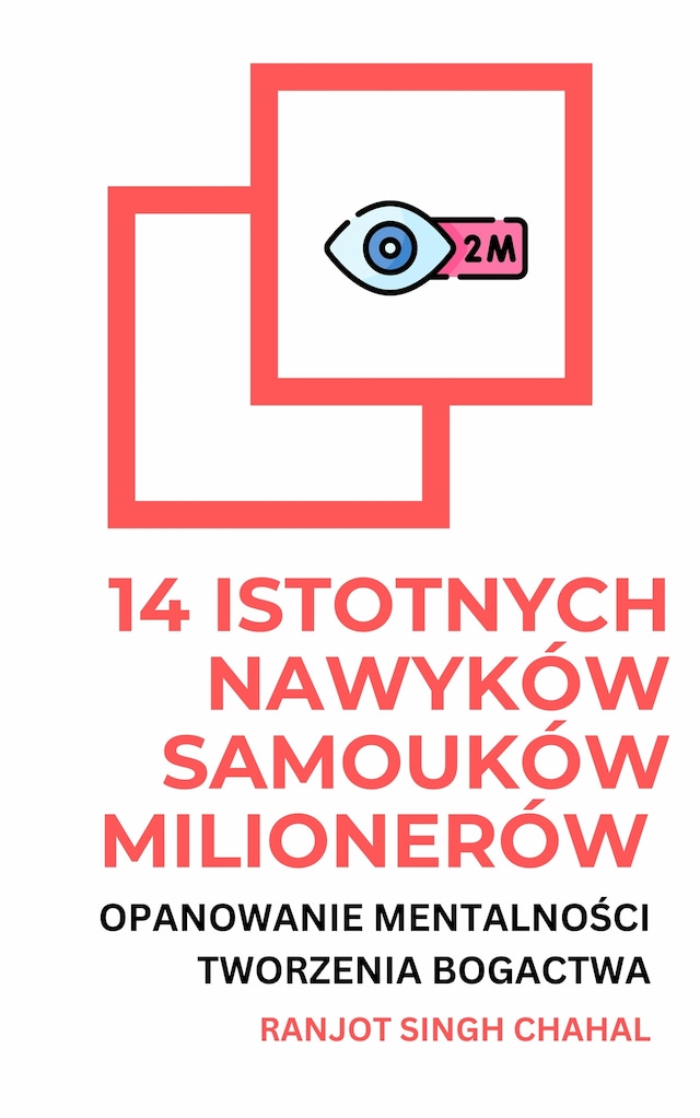 Okładka książki dla 14 Istotnych Nawyków Samouków Milionerów: Opanowanie Mentalności Tworzenia Bogactwa