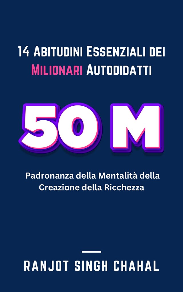 Book cover for 14 Abitudini Essenziali dei Milionari Autodidatti: Padronanza della Mentalità della Creazione della Ricchezza