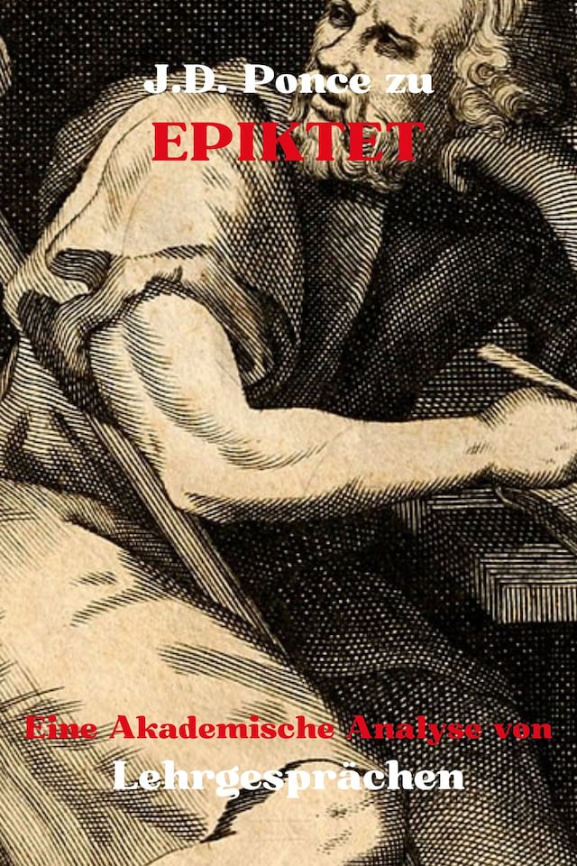 Book cover for J.D. Ponce zu Epiktet: Eine Akademische Analyse von Lehrgesprächen