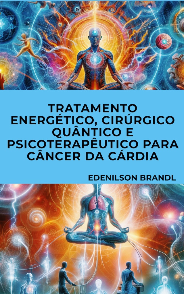 Boekomslag van Tratamento Energético, Cirúrgico Quântico e Psicoterapêutico para Câncer Da Cárdia