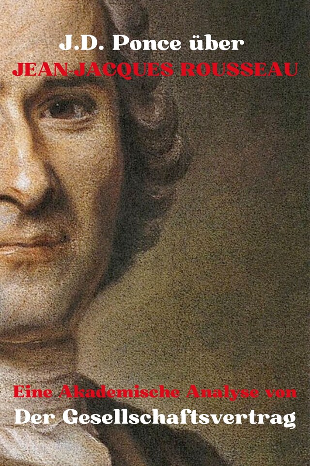 Buchcover für J.D. Ponce über Jean-Jacques Rousseau: Eine Akademische Analyse von Der Gesellschaftsvertrag