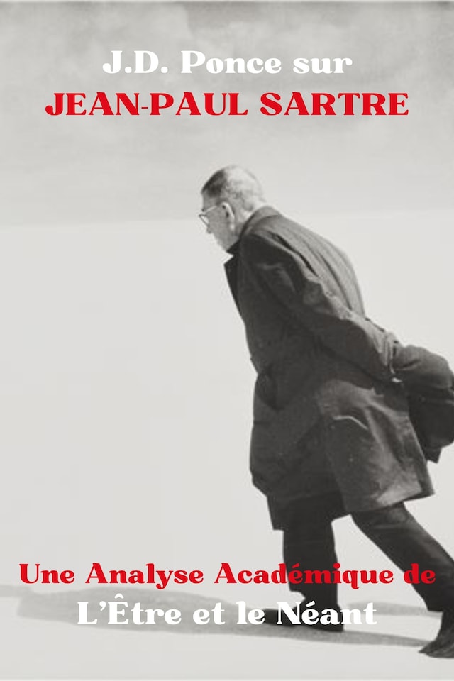 Book cover for J.D. Ponce sur Jean-Paul Sartre : Une Analyse Académique de L’Être et le Néant