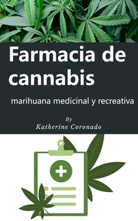 Farmacia de cannabis : marihuana medicinal y recreativa