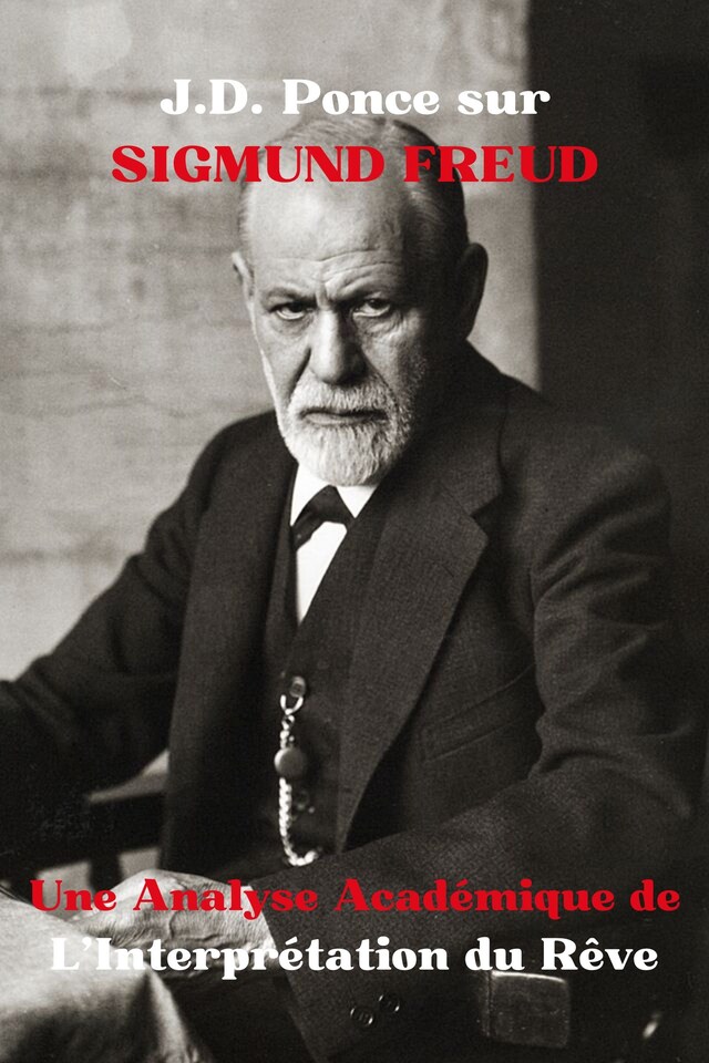 Kirjankansi teokselle J.D. Ponce sur Sigmund Freud : Une Analyse Académique de L’Interprétation du Rêve