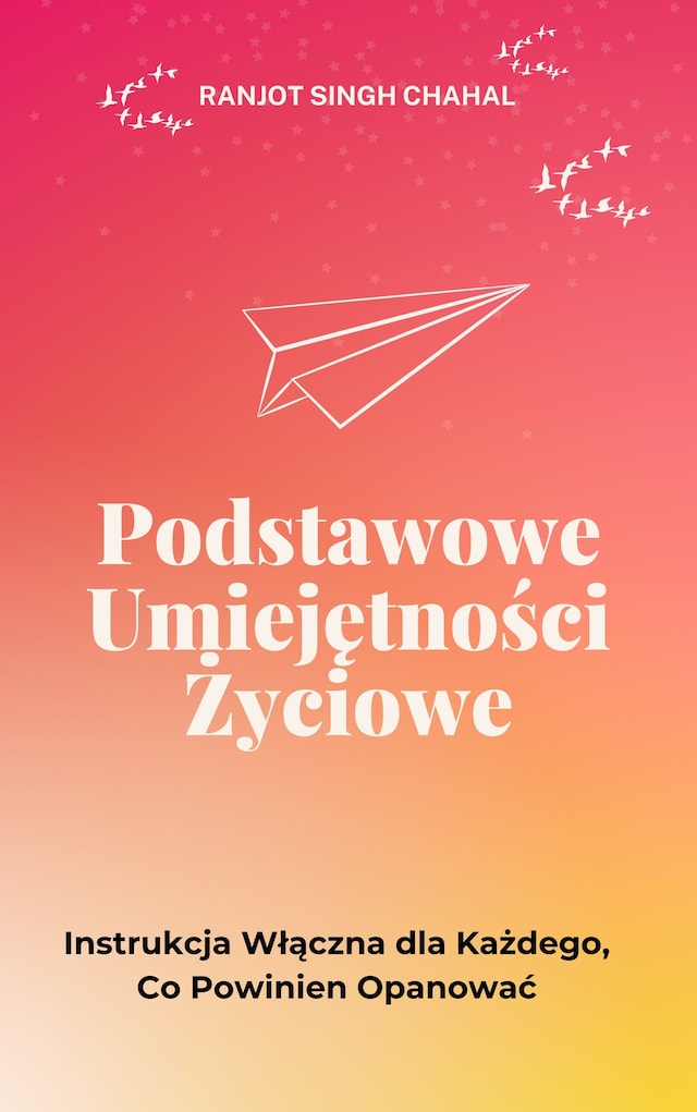 Okładka książki dla Podstawowe Umiejętności Życiowe: Instrukcja Włączna dla Każdego, Co Powinien Opanować