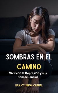 Sombras en el Camino: Vivir con la Depresión y sus Consecuencias