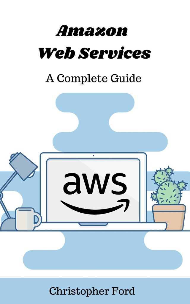 Book cover for Amazon Web Services: A Complete Guide