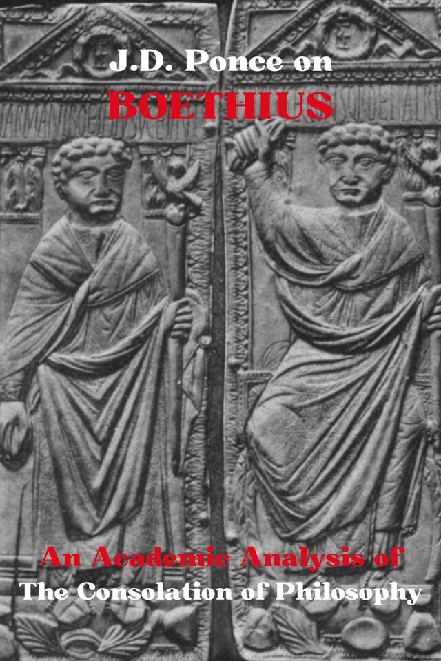 Kirjankansi teokselle J.D. Ponce on Boethius: An Academic Analysis of The Consolation of Philosophy