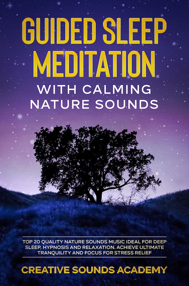 Boekomslag van Guided Sleep Meditation With Calming Nature Sounds: Top 20 Quality Nature Sounds Music Ideal for Deep Sleep, Hypnosis and Relaxation. Achieve the Ultimate Tranquility and Focus for Stress Relief