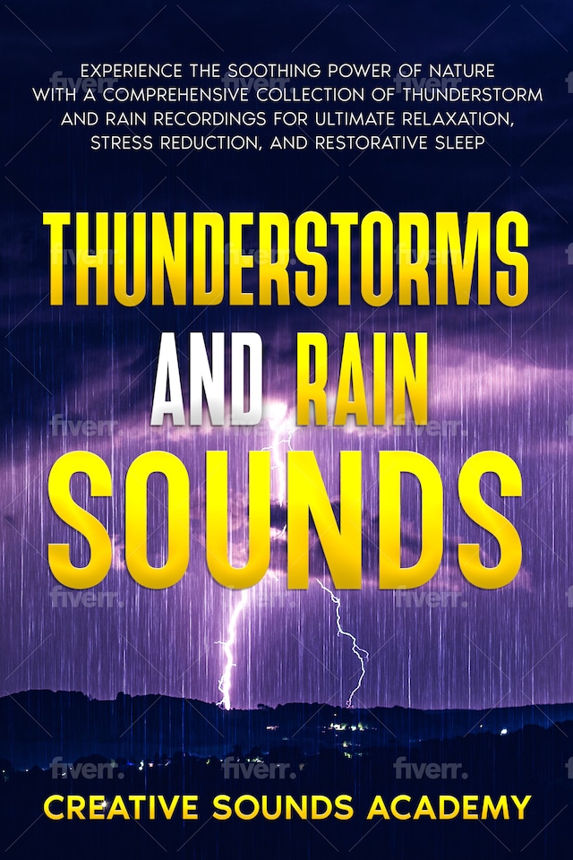 Boekomslag van Thunderstorms and Rain Sounds: Experience the Soothing Power of Nature With a Comprehensive Collection of Thunderstorm and Rain Recordings for Ultimate Relaxation, Stress Reduction, and Restorative Sleep