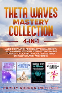 Theta Waves Mastery Collection: 4-in-1 Audio Compilation for Cognitive Enhancement. Unlock Mental Potential With Soothing Sounds for Deep Focus, Creativity, and Stress Relief, Enhancing Clarity and Memory