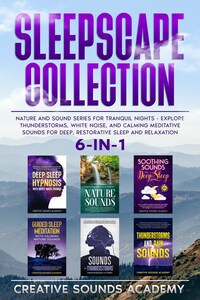 Sleepscape Collection: 6-in-1 Nature and Sound Series for Tranquil Nights - Explore Thunderstorms, White Noise, and Calming Meditative Sounds for Deep, Restorative Sleep and Relaxation