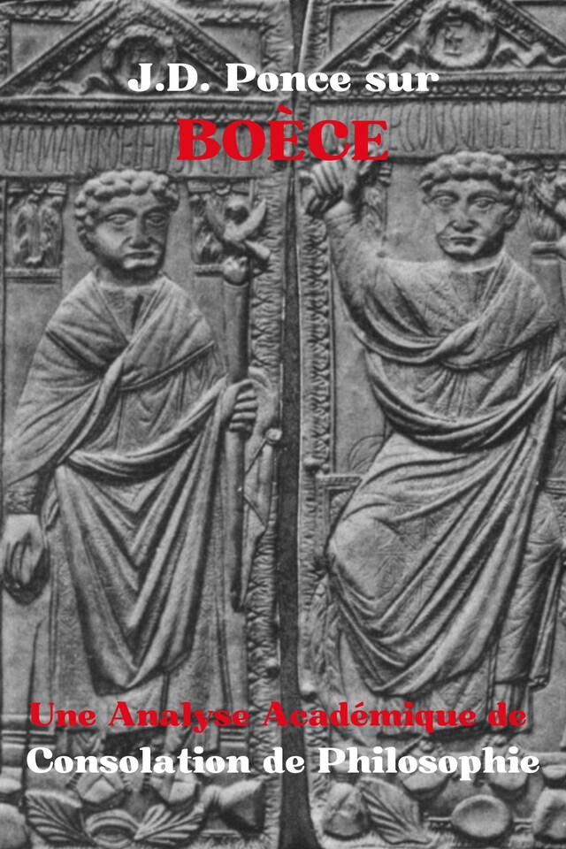 Buchcover für J.D. Ponce sur Boèce : Une Analyse Académique de Consolation de Philosophie