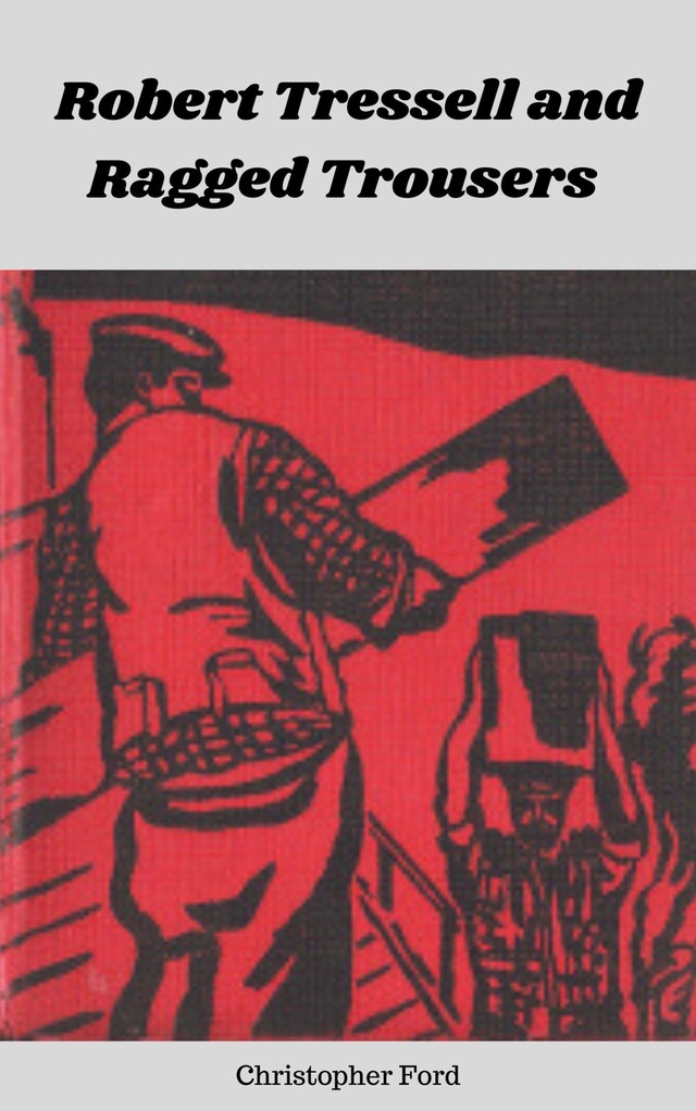 Robert Tressell and Ragged Trousers Bokomslag för Robert Tressell and Ragged Trousers