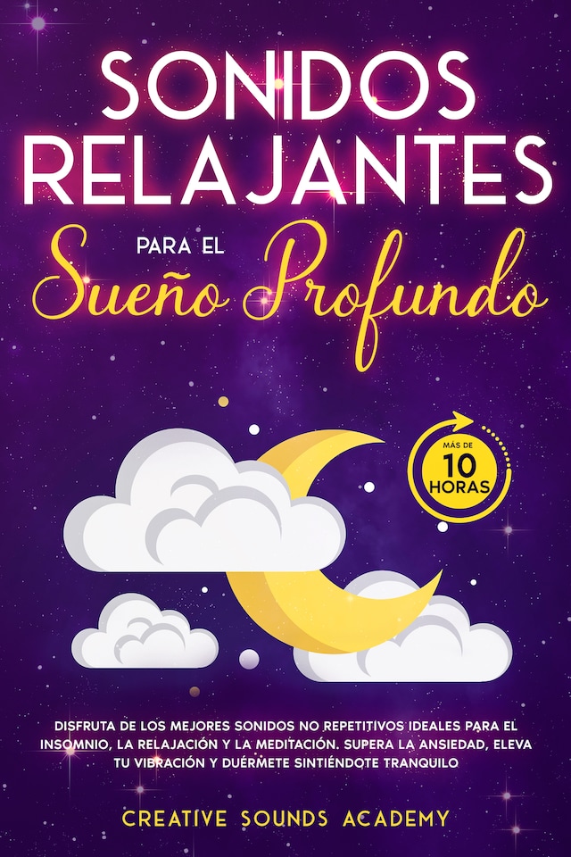 Boekomslag van Sonidos relajantes para el sueño profundo: disfruta de los mejores sonidos no repetitivos ideales para el insomnio, la relajación y la meditación. Supera la ansiedad, eleva tu vibración y duérmete sintiéndote tranquilo (más de 10 horas)