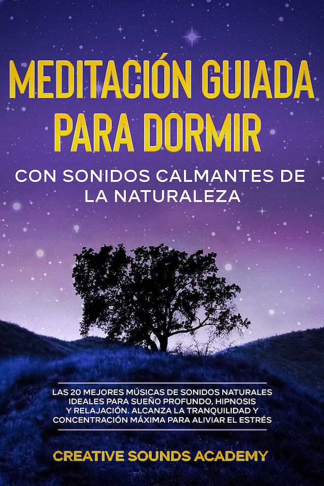 Bokomslag för Meditación guiada para dormir con sonidos calmantes de la naturaleza: las 20 mejores músicas de sonidos naturales ideales para sueño profundo, hipnosis y relajación. Alcanza la tranquilidad y concentración máxima para aliviar el estrés