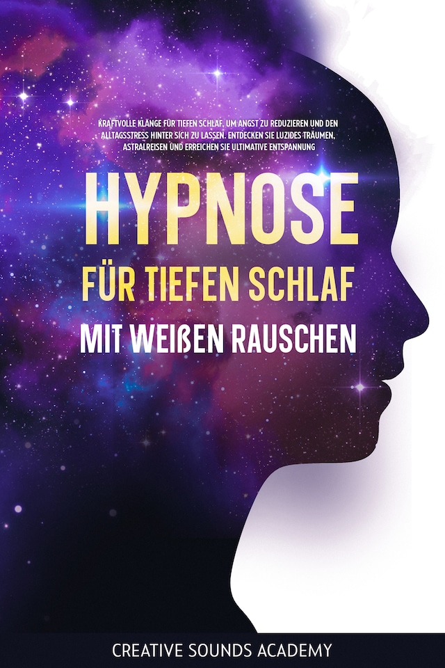 Boekomslag van Hypnose für tiefen Schlaf mit weißen Rauschen: Kraftvolle Klänge für tiefen Schlaf, um Angst zu reduzieren und den Alltagsstress hinter sich zu lassen. Entdecken Sie luzides Träumen, Astralreisen und erreichen Sie ultimative Entspannung