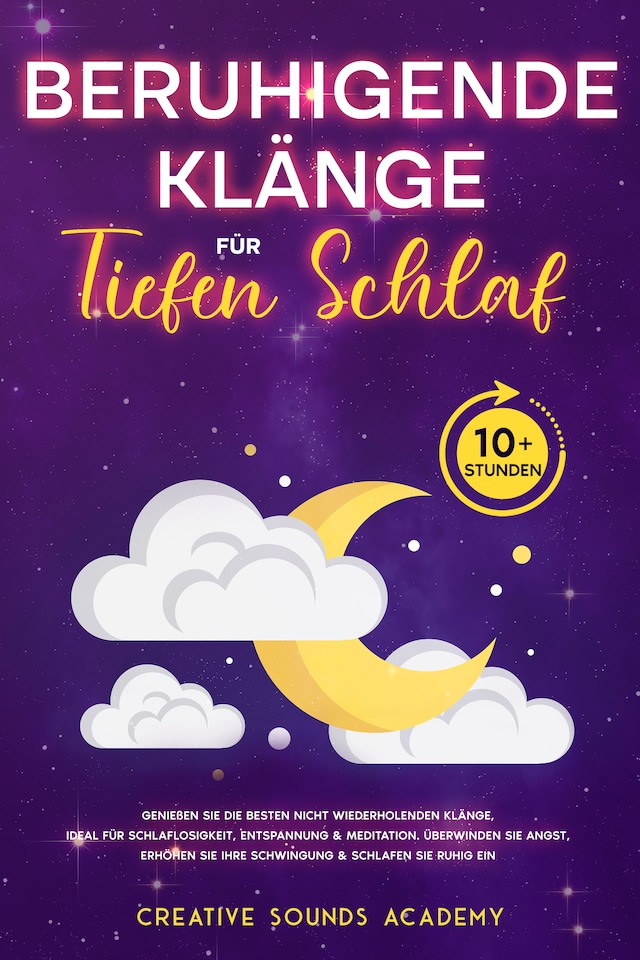 Book cover for Beruhigende Klänge für Tiefen Schlaf: Genießen Sie die Besten Nicht Wiederholenden Klänge, Ideal für Schlaflosigkeit, Entspannung & Meditation. Überwinden Sie Angst, Erhöhen Sie Ihre Schwingung & Schlafen Sie Ruhig Ein (10+ Stunden)