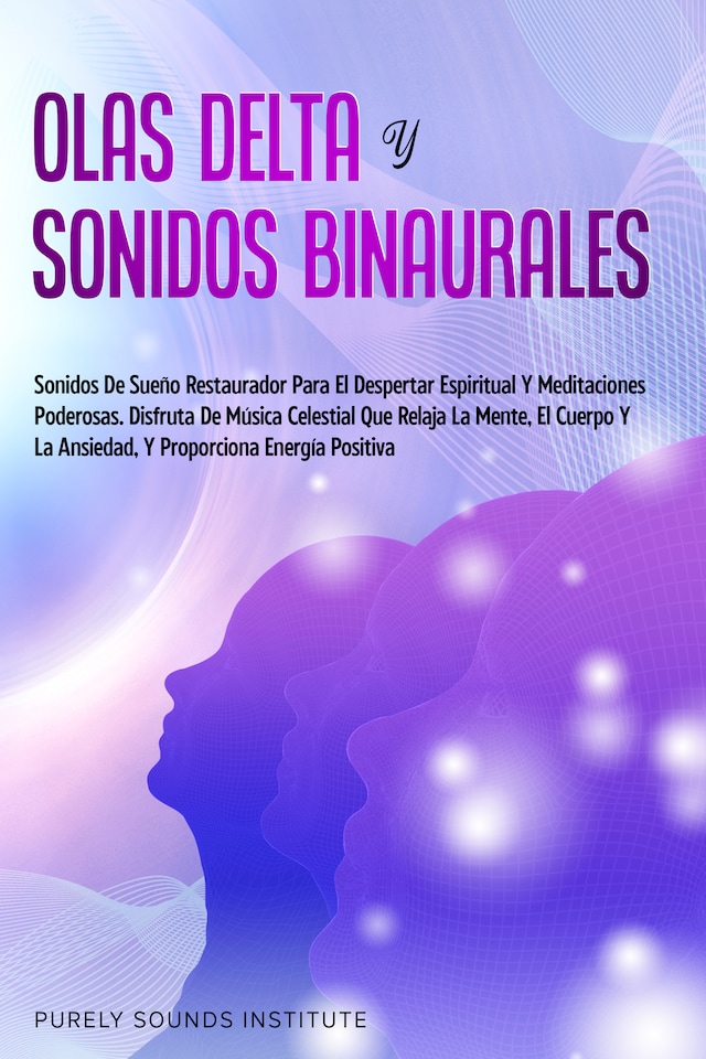 Buchcover für Olas delta y sonidos binaurales: sonidos de sueño restaurador para el despertar espiritual y meditaciones poderosas. Disfruta de música celestial que relaja la mente, el cuerpo y la ansiedad, y proporciona energía positiva