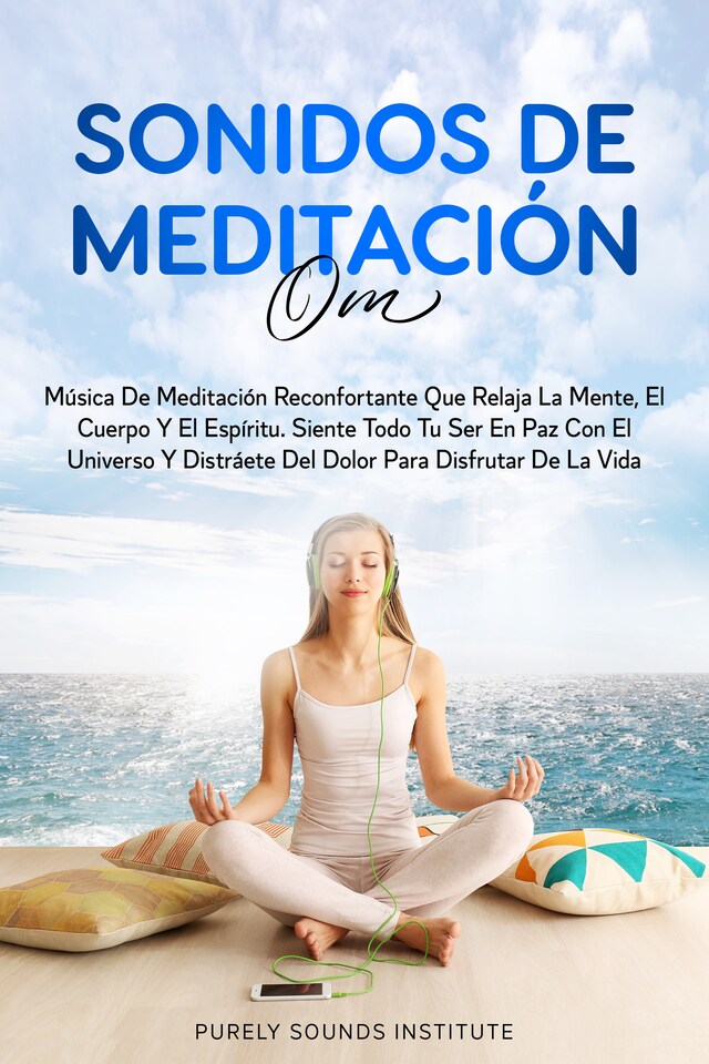 Boekomslag van Sonidos de meditación OM: música de meditación reconfortante que relaja la mente, el cuerpo y el espíritu. siente todo tu ser en paz con el universo y distráete del dolor para disfrutar de la vida