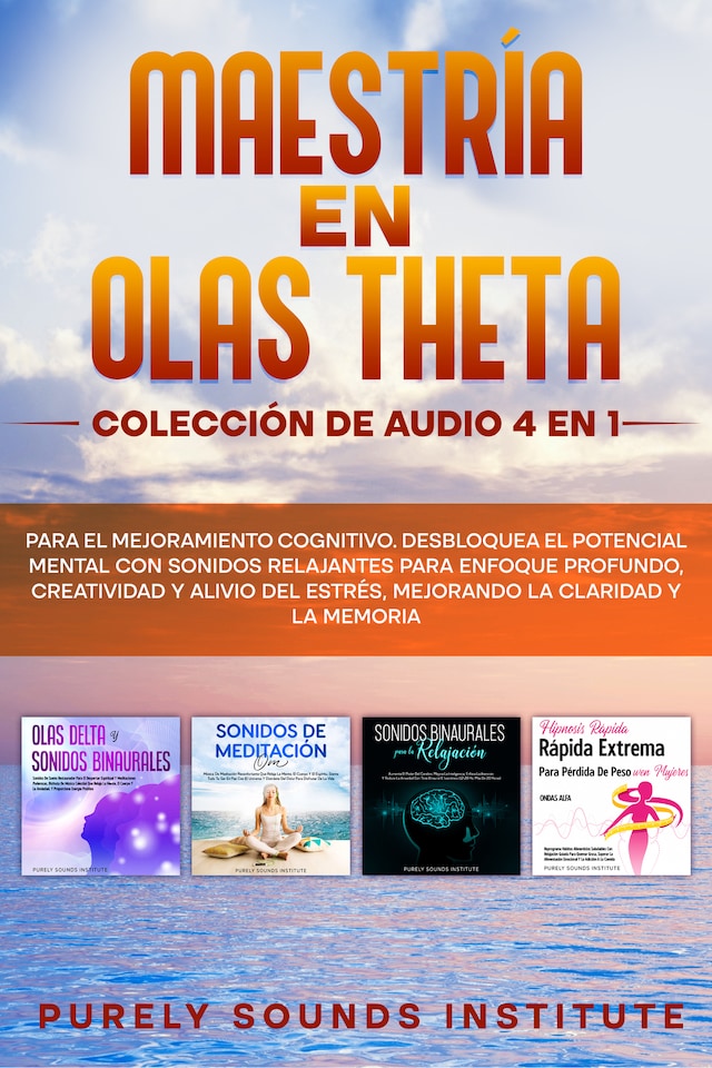 Buchcover für Maestría en olas theta: colección de audio 4 en 1 para el mejoramiento cognitivo. Desbloquea el potencial mental con sonidos relajantes para enfoque profundo, creatividad y alivio del estrés, mejorando la claridad y la memoria