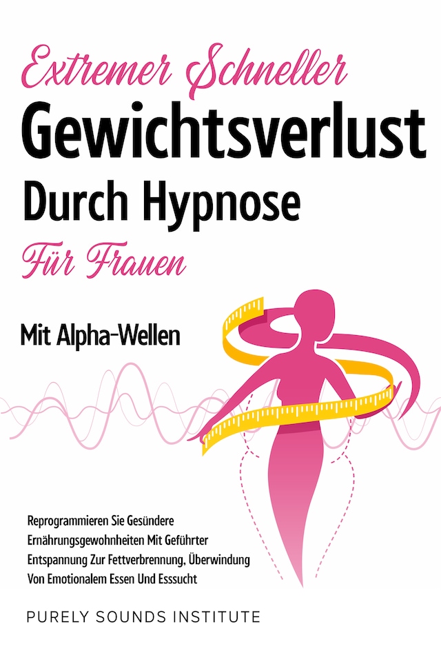 Bogomslag for Extremer Schneller Gewichtsverlust Durch Hypnose für Frauen Mit Alpha-Wellen: Reprogrammieren Sie Gesündere Ernährungsgewohnheiten Mit Geführter Entspannung Zur Fettverbrennung, Überwindung Von Emotionalem Essen Und Esssucht