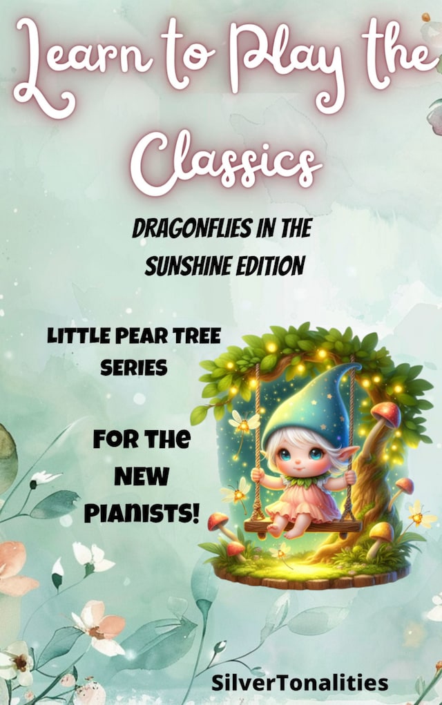 Kirjankansi teokselle Learn to Play the Classics Dragonflies in Sunshine Edition