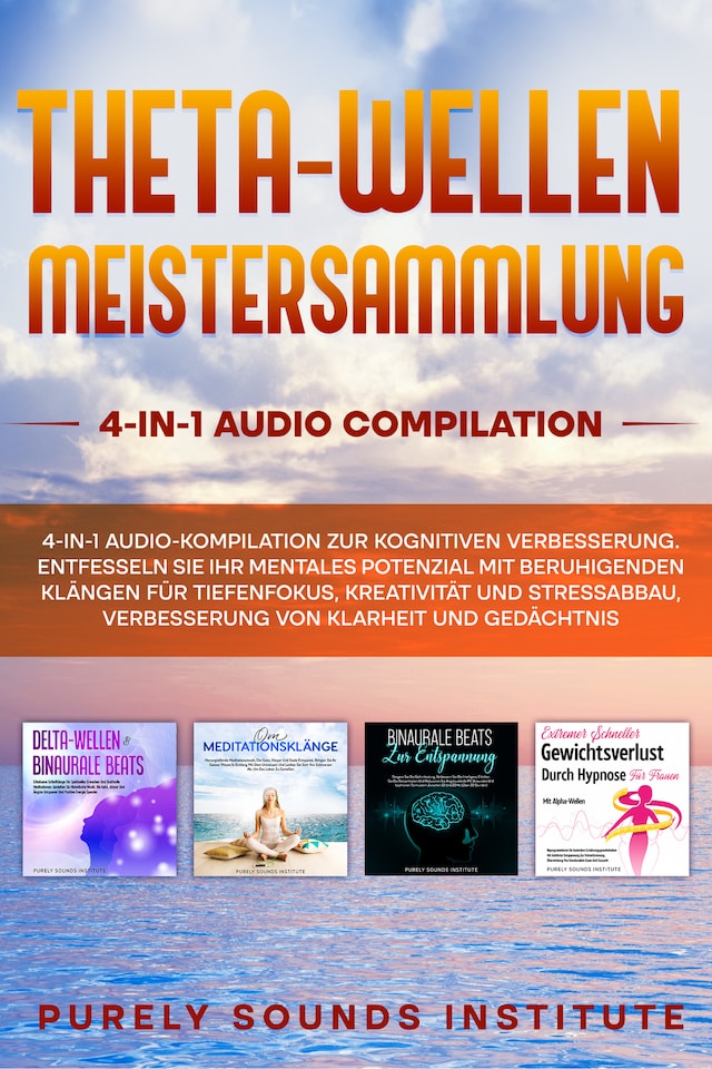 Buchcover für Theta-Wellen Meistersammlung: 4-in-1 Audio-Kompilation Zur Kognitiven Verbesserung. Entfesseln Sie Ihr Mentales Potenzial Mit Beruhigenden Klängen Für Tiefenfokus, Kreativität Und Stressabbau, Verbesserung Von Klarheit Und Gedächtnis