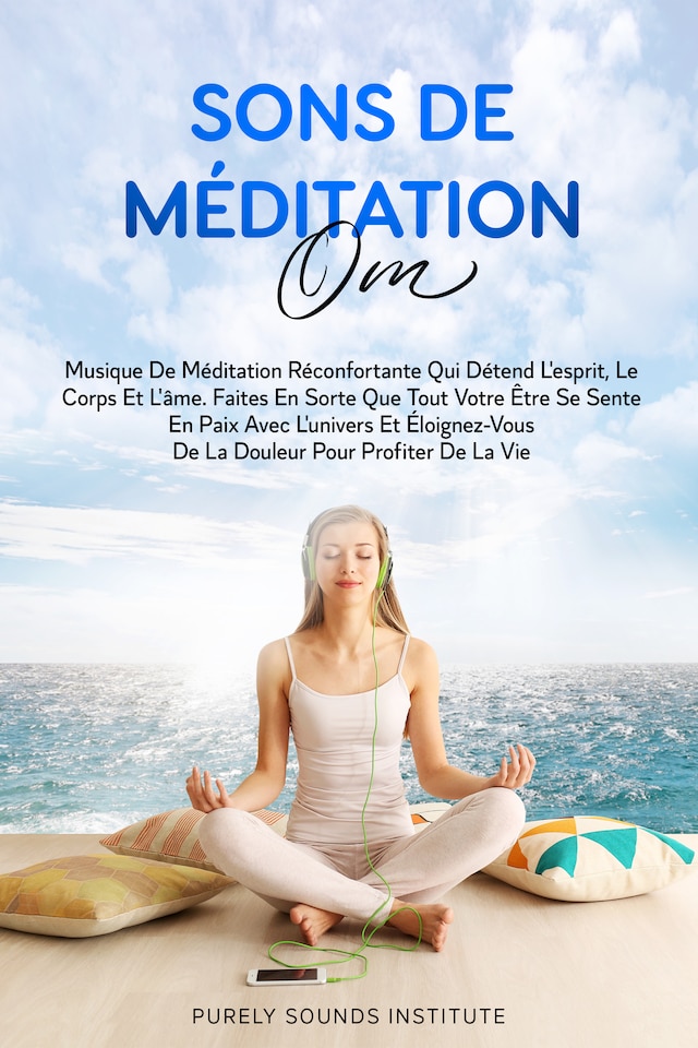 Buchcover für Sons de Méditation Om : Musique de Méditation Réconfortante qui Détend l'Esprit, le Corps et l'Âme. Faites en Sorte que Tout Votre Être se Sente en Paix avec l'Univers et Éloignez-vous de la Douleur pour Profiter de la Vie