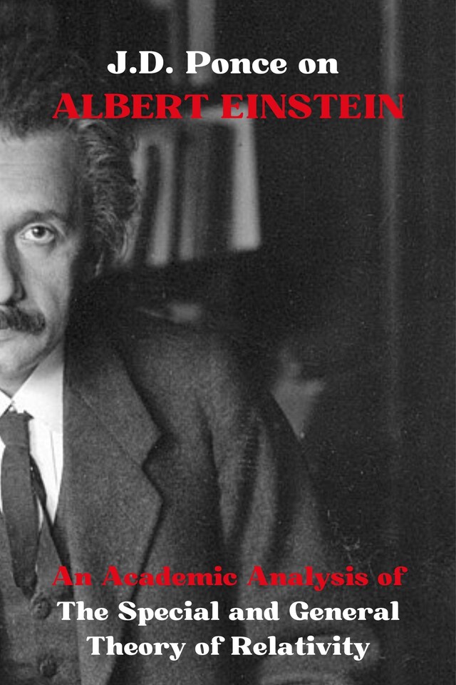 Kirjankansi teokselle J.D. Ponce on Albert Einstein: An Academic Analysis of The Special and General Theory of Relativity