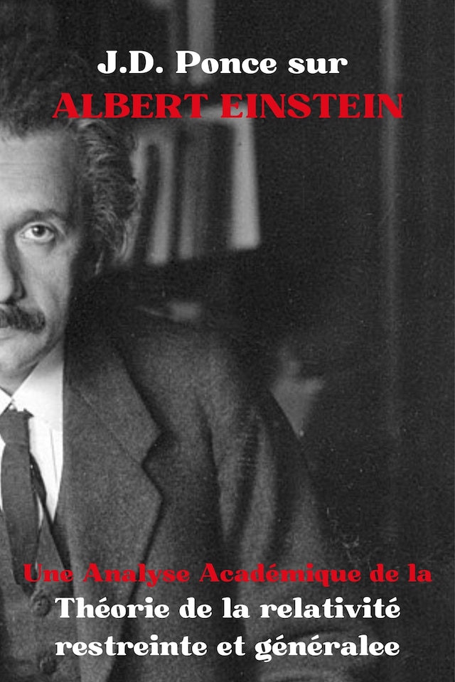 Buchcover für J.D. Ponce sur Albert Einstein : Une Analyse Académique de la Théorie de la relativité restreinte et générale