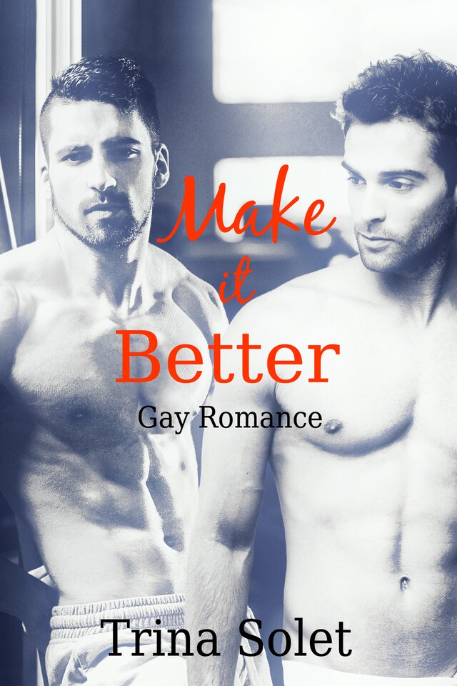 Kirjankansi teokselle Make it Better (Gay Romance)