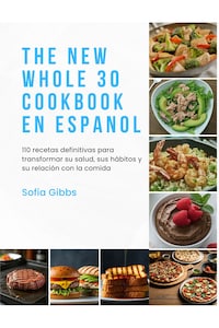 The New Whole 30 Cookbook En Espanol