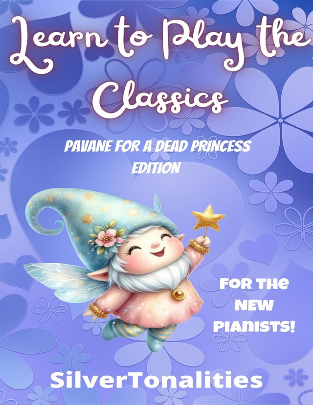 Book cover for Learn to Play the Classics Pavane for a Dead Princess Edition