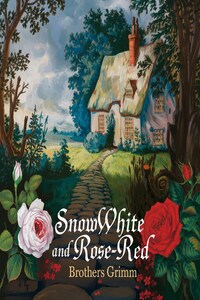 Snow-White and Rose-Red (illustrated)