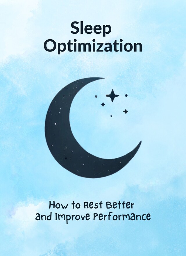 Book cover for Sleep Optimization: How to Rest Better and Improve Performance