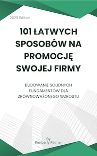101 łatwych sposobów na promocję swojej firmy