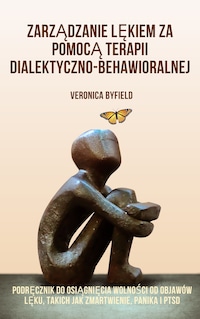 Zarządzanie lękiem za pomocą terapii dialektyczno-behawioralnej