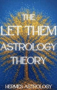 The Let Them Astrology Theory