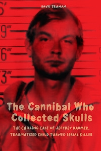 The Cannibal Who Collected Skulls