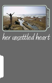her unsettled heart
